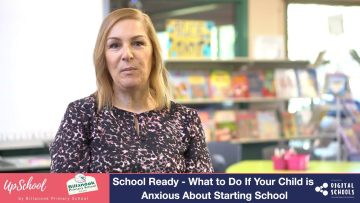 School ready – What to do if your child is anxious about starting school