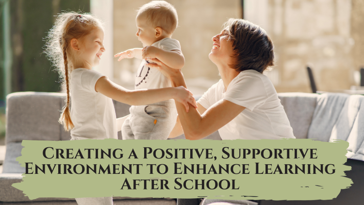 Creating-a-Positive-Supportive-Environment-to-Enhance-Learning-After-School-1.png